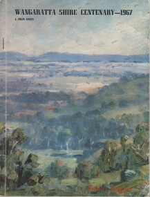 Book, J Colin Angus, A story of the districts included in the Shire of Wangaratta, 1967