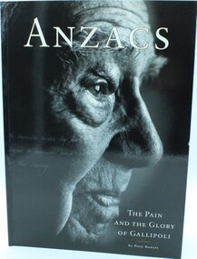 Book - Anzacs, Anzacs  The pain and the glory of Gallipoli, 1999