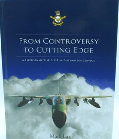 Book - RAAF F111, From Controversy to Cutting Edge, 2010