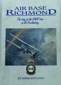 Book  Air Force Base Richmond, The story of the RAAF base on the Hawkesbury, 1991