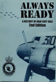 Book - RAAF, Always Ready. A history of R.A.A.F East Sale, 2nd Edition, 1993
