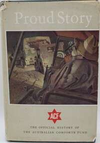 Book, Proud Story.  The official history of the Australian Comforts Fund, 1949