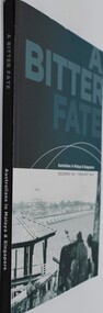 Book - WW2, A Bitter Fate.  Australians in Malaya & Singapore December 1941 - February 1942, 2002