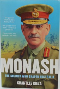Book, Monash- The soldier who shaped Australia. -Author, Grantlee Kieza