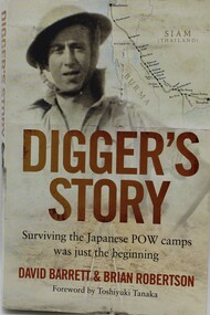 Book - Digger's Story, Surviving the Japanese prisoner of war camps was just the beginning