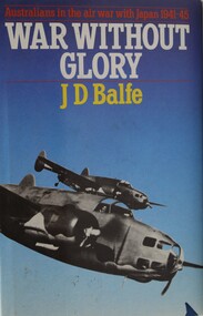 Book - War without Glory, J D Balfe