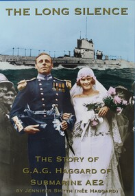 Book - The Long Silence, The Story of G.A.G Haggard of the Submarine A32