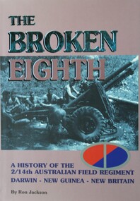Book - The Broken Eighth, History of the 2/14 Australian Field Regiment