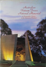 Book - Australian Vietnam Forces National Memorial, A Photographic History of the Dedication Weekend
