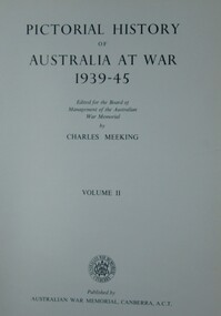 Book - Charles Meeking, Pictorial History of Australia at War 1939-45. Volume 11