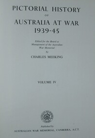 Book - Charles Meeking, Pictorial History of Australia at War 1939-45. Volume 1V