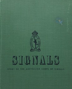 Book - Signals, Signals - The story of the Australian Corps of Signals