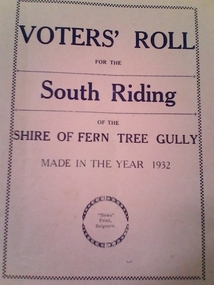 Voters Roll South Riding of the Shire of Fern Tree Gully 1932, Percy J. Lester, Shire Secretary of Shire of Fern Tree Gully, Voter's Roll for the South Riding of the Shire of Fern Tree Gully 1932, 27th July 1932 (certified)