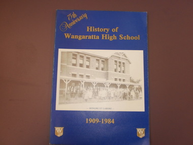 WHS 75th Anniversary History Book, 75th Anniversary History of Wangaratta High School, 1984