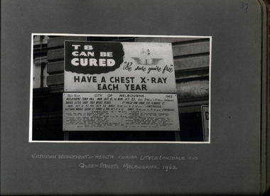Photograph, "TB Can Be Cured" "Be sure you're free" "Have a Chest X-Ray Each Year" - Billboard outside of Victorian Department of Health corner of Little Lonsdale & Queen St  - 1962