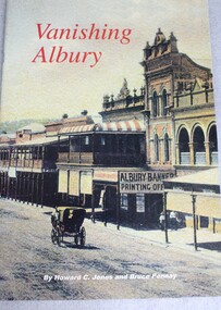 Book - Vanishing Albury: Heritage Buildings Lost and Reclaimed, Howard C Jones et al, 2000