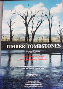 Book - Timber Tombstones: The History of Bungil and Thologolong Stations, Enid Warnock, 2001