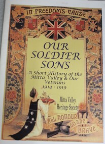 Book - Our Soldier Sons: a short history of the Mitta Valley and our veterans 1914-1919, Mitta Valley Heritage Society, 2001
