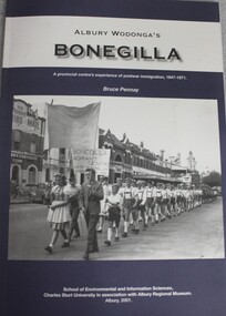 Book, Bruce J Pennay, ALBURY WODONGA'S BONEGILLA: A provincial centre's experience of post-war immigration, 1947-1971, 2001