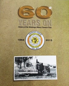 Book - 60 Years on - History of the Wodonga Albury Camera Club 1953 - 2013, Paul Temple et al, 2013