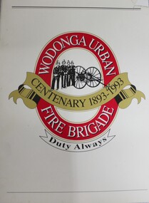 Book - Wodonga Urban Fire Brigade Centenary 1893- 1993, Country Fire Authority Victoria, C. 1993