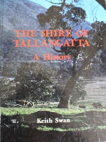Book - The Shire of Tallangatta - A History, Keith Swan, 1987