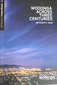 Book - Wodonga Across Three Centuries, Howard C Jones, 2015