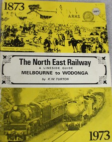 Book - The NORTH EAST RAILWAY Melbourne to Wodonga- A Lineside Guide, Keith W. Turton, 1973