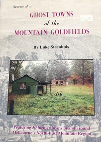 Book - Secrets of Ghost Towns of the Mountain Goldfields, Luke Steenhuis, 1999