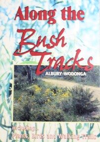 Book - Along the Bush Tracks, Albury-Wodonga, Monument Hill Parklands, 1997