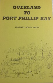 Book - Overland to Port Phillip Bay Journey South West, Rosemary Boyes, 1974