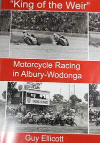 Book - King of the Weir - Motorcycle Racing in Albury Wodonga, Guy	 Ellicott, 2018