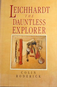 Book - Leichhardt the Dauntless Explorer, Colin Roderick, 1988