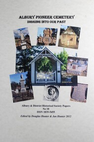 Book - Albury Pioneer Cemetery -  Digging into our past, Douglas Hunter and Jan Hunter, 2012