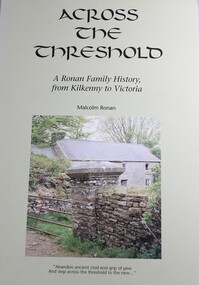 Book - Across the Threshold - A Ronan Family History from Kilkenny to Victoria, Malcolm Ronan, 1993