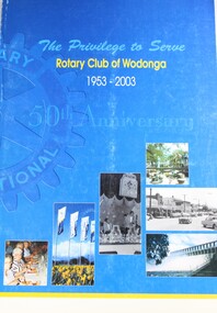 Book - The Privilege to Serve Rotary Club of Wodonga 1953 - 2003, Ron Lutton et al, 2003