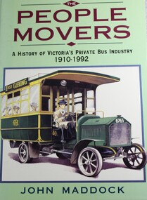 Book - The People Movers - A History of Victoria's Private Bus Industry 1910 - 1992, John Maddock