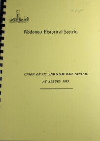 Book - Union of Vic. and N.S.W.  Rail System at Albury 1883