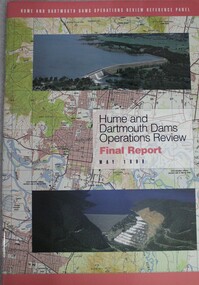 Book - Hume and Dartmouth Dams : Operations Review Final Report and Recommendations, Hume and Dartmouth Dams Operations Review Reference Panel, May 1999