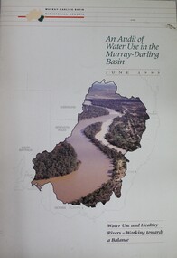 Book - Audit of Water Use in the Murray-Darling Basin. Water use and healthy rivers - working towards a balance, Murray-Darling Basin Ministerial Council, 1995