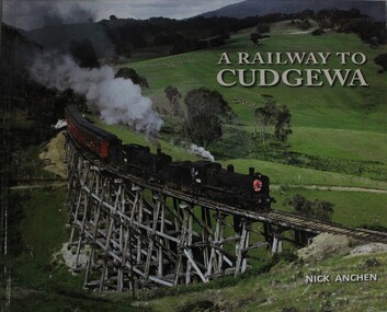 Book - A Railway to Cudgewa, 	Nick Anchen, 2013