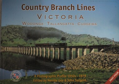 Book - Country Branch Lines Victoria:  Wodonga - Tallangatta - Cudgewa: a Photographic Profile 1950s - 1979, Neville Gee and John A.  Sargent, 01 Feb 2008