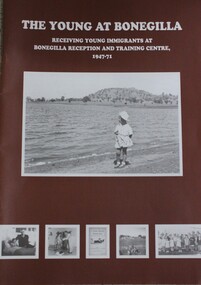 Booklet - The Young at Bonegilla : Receiving young Immigrants at Bonegilla Reception and Training Centre. 1947 - 1971, Bruce J Pennay