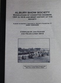 Booklet - Albury Show Society Biography of Committee Members 1901 & 1918, Jan  Hunter and  Helen Livsey, 2012