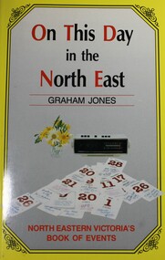 Book - On This Day in the North East: North Eastern Victoria's Book of Events, Graham Jones, 1989