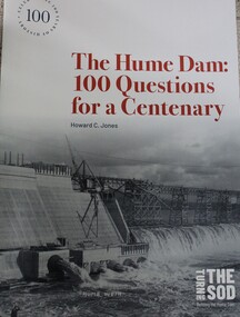 Book - The Hume Dam: 100 Questions for a Centenary, Howard C Jones, 2019