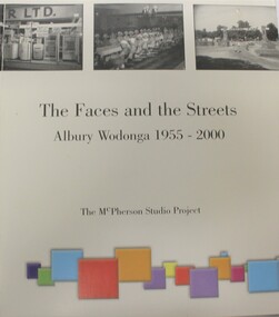 Book - The faces and the streets: Albury Wodonga 1955 - 2000, Karen Donnelly