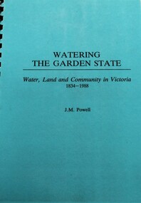 Book - Watering the Garden State -  Water, Land and Community in Victoria 1834-1988, J.M. Powell