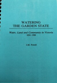 Book - Watering the Garden State - Water, Land and Community in Victoria 1834-1988, J.M. Powell