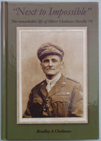 "Next to Impossible" The Remarkable LIfe of Albert Chalmers Borella VC
